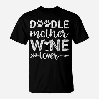 Doodle Mother Wine Lover Dog Mom Wine Mothers Day Gif T-Shirt - Seseable