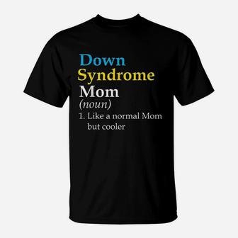 Down Syndrome Mom Funny Definition World Awareness Day T-Shirt - Seseable