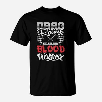 Drag Racing Is In My Blood T-Shirt - Seseable