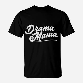 Drama Mama Funny Mommy Mom Drama Gift T-Shirt - Seseable
