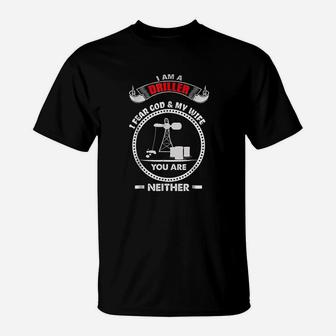 Driller Gift Oilfield Rig Fear My God Wife Funny T-Shirt - Seseable