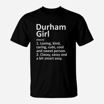 Durham Girl Nc North Carolina Funny City Home Roots Gift T-Shirt - Seseable