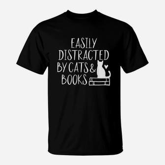 Easily Distracted By Cats And Books T-Shirt - Seseable