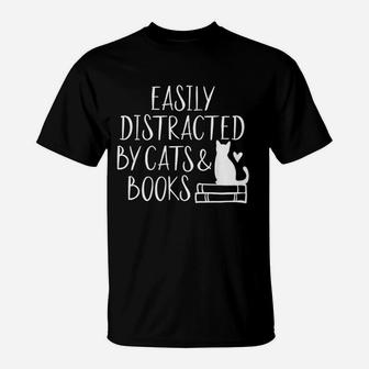 Easily Distracted By Cats And Books T-Shirt - Seseable