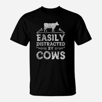 Easily Distracted By Cows Funny Cow Farmer Gifts T-Shirt - Seseable
