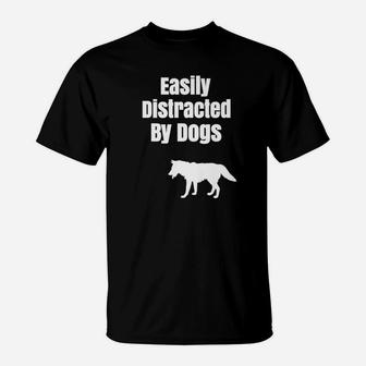 Easily Distracted By Dogs Funny Trending T-Shirt - Seseable