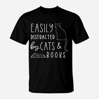 Easily Distracted Cats And Books Funny Gift For Cat Lovers T-Shirt - Seseable