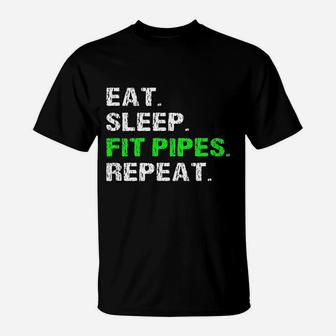 Eat Sleep Fit Pipes Repeat Funny Pipefitter Steamfitter Gift T-Shirt - Seseable