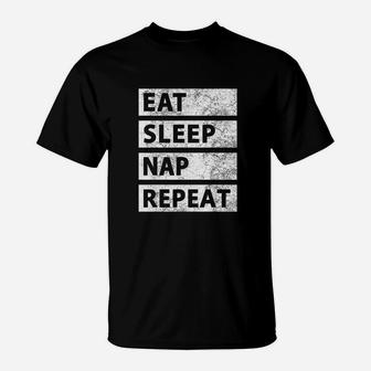 Eat Sleep Nap Repeat Tired Lazy Friend Gift T-Shirt - Seseable