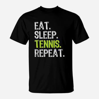 Eat Sleep Tennis Repeat Player Funny Cool Lover Gift T-Shirt - Seseable