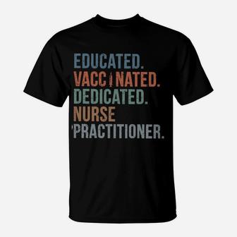 Educated Vaccinated Dedicated Nurse Practitioner T-Shirt - Seseable
