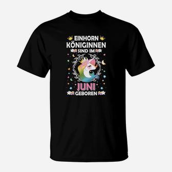 Einhorn Königinnen Sind Im Juni Geboren T-Shirt - Seseable