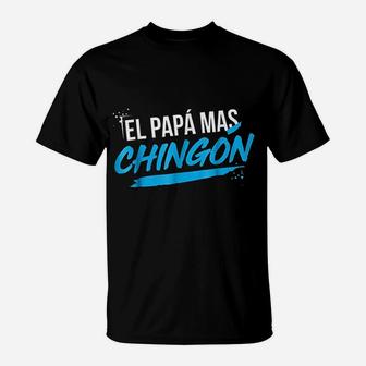 El Papa Mas Chingon Dia Del Padre Regalo T-Shirt - Seseable