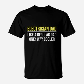 Electrician Dad Way Cooler Funny Father Daddy T-Shirt - Seseable
