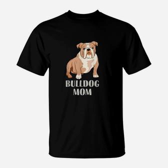 English Bulldog Gifts Bulldog Mom T-Shirt - Seseable