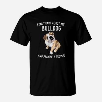 English Bulldog Lover Gifts I Only Care About Bulldog T-Shirt - Seseable