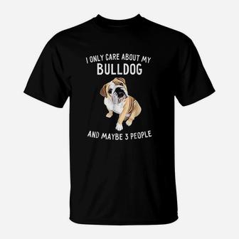 English Bulldog Lover I Only Care About Bulldog T-Shirt - Seseable