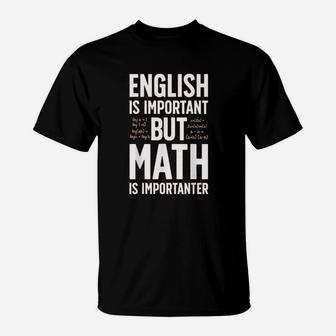 English Is Important But Math Is Importanter Teacher T-Shirt - Seseable