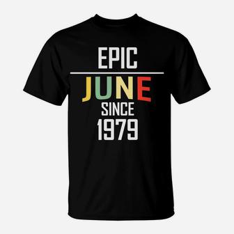 Epic Since June 1979 Birthday Family Party Gift T-Shirt - Seseable