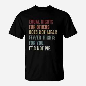 Equal Rights For Others Does Not Mean Fewer Rights T-Shirt - Seseable
