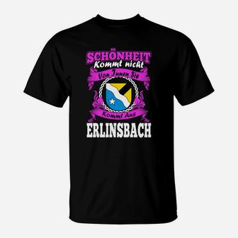 Erinlsbach Stolz T-Shirt, Spruch Schönheit Kommt aus Erinlsbach - Seseable