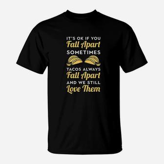 Every Now And Then I Fall Apart Funny Taco T-Shirt - Seseable