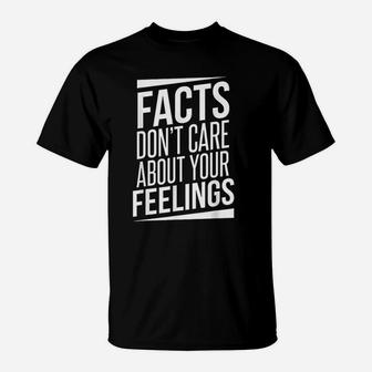 Facts Dont Care About Your Feelings Political T-Shirt - Seseable
