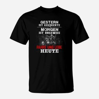 Fahre Und Lebe Heute Biker T-Shirt - Seseable