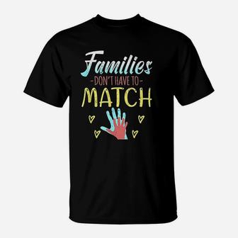 Families Dont Have To Match Great Adoption Gift For Family T-Shirt - Seseable