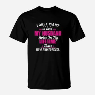 Family Love My Husband Now And Forever T-Shirt - Seseable