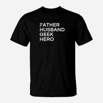 Father Husband Geek Hero Funny Nerd Father T-Shirt - Seseable