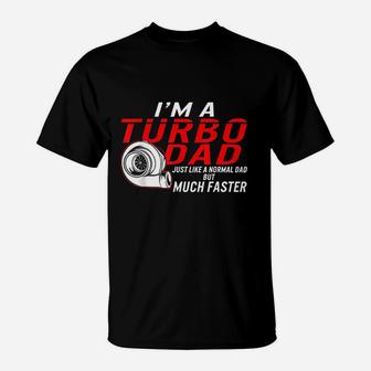 Fathers Day I Am A Turbo Dad Definition Faster Car Racing T-Shirt - Seseable