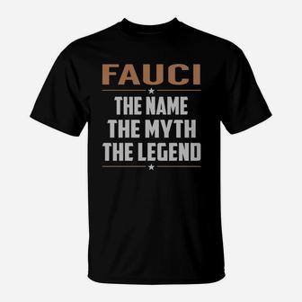 Fauci Shirts The Name The Myth The Legend Name Tshirts T-Shirt - Seseable
