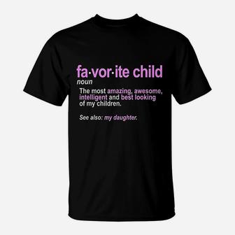 Favorite Child Definition Funny Mom And Dad Daughter T-Shirt - Seseable
