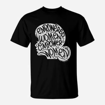 Feminist Empowered Women Empowering Girls Gift T-Shirt - Seseable