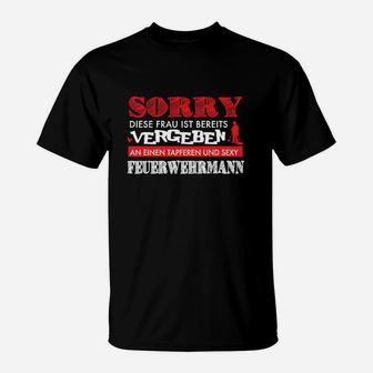 Feuerwehr Frau Vergeben An Einen Sexy Feuerwehrmann T-Shirt - Seseable