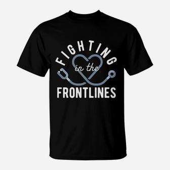 Fighting In The Frontlines Healthcare Heroes T-Shirt - Seseable