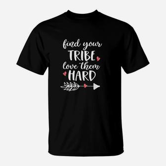 Find Your Tribe Love Them Hard I Love My Tribe T-Shirt - Seseable