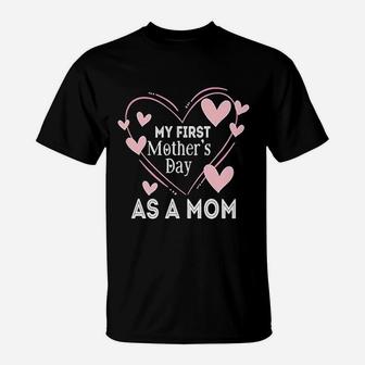 First Mothers Day First Mothers Day As A Mom Mother T-Shirt - Seseable