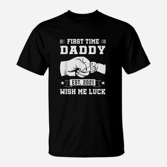 First Time Daddy Est 2021 Wish We Luck New Dad Funny Gifts T-Shirt - Seseable