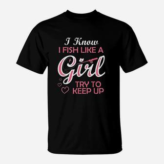 Fishing Girl Try To Keep Up Funny Fishing T-Shirt - Seseable