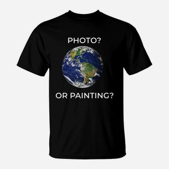 Flat Earth New Theoty Or Relativity - Photo Or Painting T-Shirt - Seseable