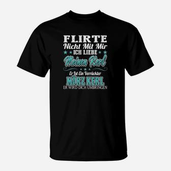Flirte nicht mit mir T-Shirt, Schwarzes Spruch Tee für März Geborene - Seseable