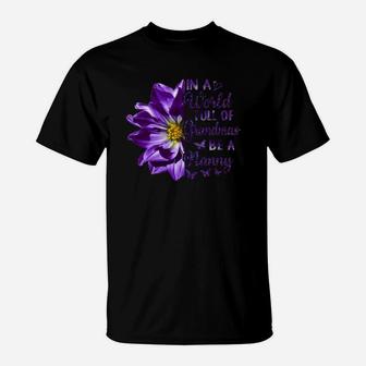 Flower In A World Full Of Grandmas Be A Nanny Purple Quote T-Shirt - Seseable