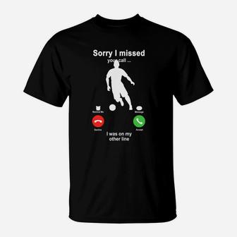 Football Sorry I Missed Your Call I Was On My Other Line Funny Sport Lovers T-Shirt - Seseable