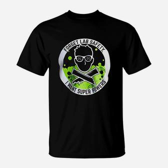 Forget Lab Safety I Want Super Powers Funny Science Teacher Men Women T-Shirt - Seseable