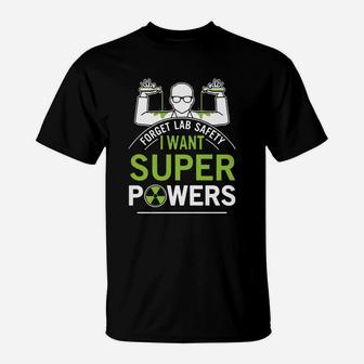 Forget Lab Safety I Want Super Powers T-Shirt - Seseable