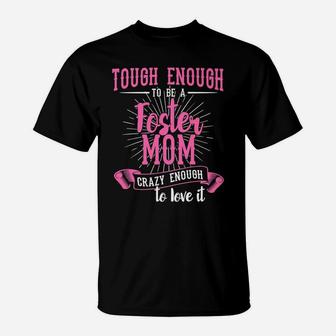 Foster Mom Tough Enough To Be A Foster Mom T-Shirt - Seseable