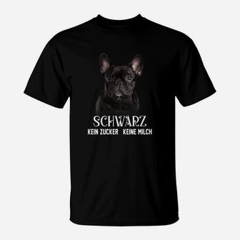 Französische Bulldogge Schwarz Kein Zucker Keine Milch T-Shirt - Seseable