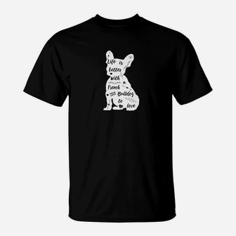 French Bulldog Life Is Better French Bulldog Gifts T-Shirt - Seseable